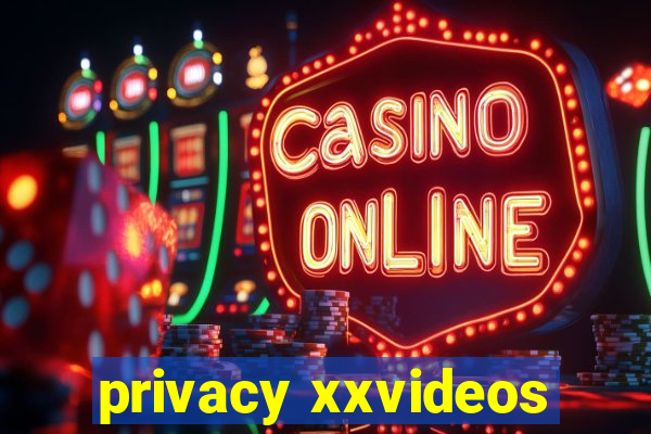 privacy xxvideos